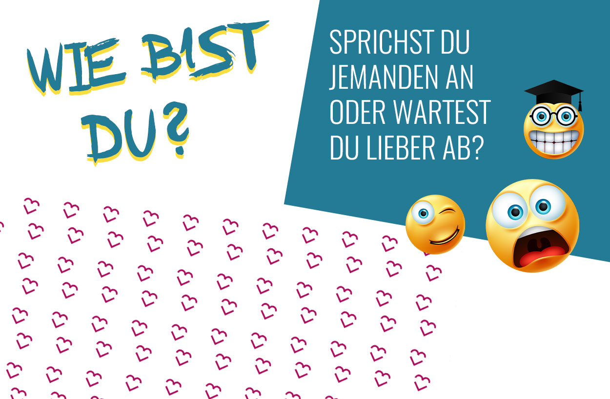 Bild mit Text: Wie bist du? Sprichst du jemanden an oder wartest du lieber ab?