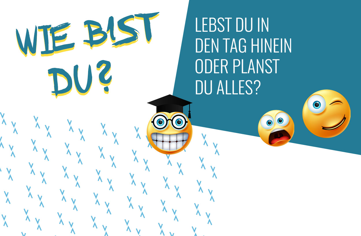 Bild mit Text: Wie bist du? Lebst du in den Tag hinein oder planst du alles?